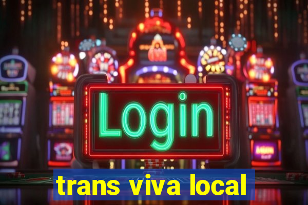 trans viva local